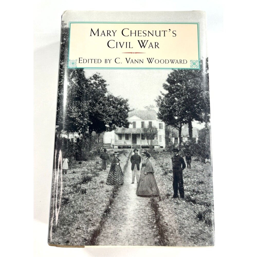 Mary Chestnut's Civil War Edited By C. Van Woodward 1994 Book of the Month
